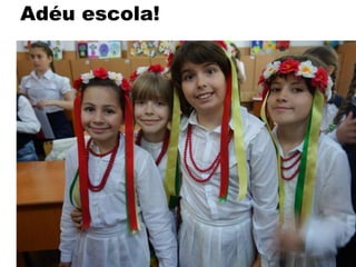 Adéu escola!
 