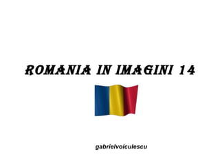 Romania in Imagini 14 gabrielvoiculescu 