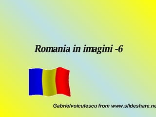 Romania in imagini -6 Gabrielvoiculescu from www.slideshare.net 
