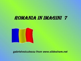 ROMANIA in Imagini  7 gabrielvoiculescu from www.slideshare.net 