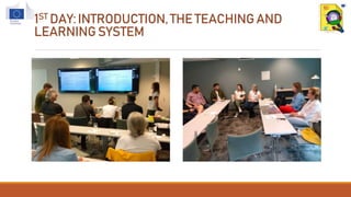 1ST DAY:INTRODUCTION,THETEACHINGAND
LEARNINGSYSTEM
 
