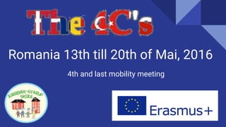 Romania 13th till 20th of Mai, 2016
4th and last mobility meeting
 