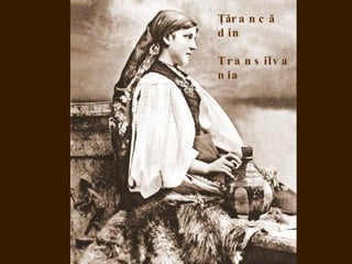 Ţăr a n c ă
d in

T r a n s ilv a
n ia
 