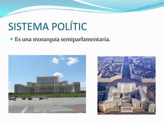 SISTEMA POLÍTIC
 Es una morarquia semiparlamentaria.
 