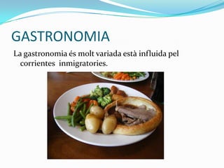 GASTRONOMIA
La gastronomia és molt variada està influida pel
  corrientes inmigratories.
 