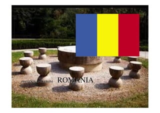 PHOTOGRAPHS FROMPHOTOGRAPHS FROM ROMANIAROMANIA
 