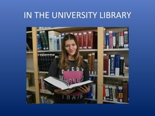 IN THE UNIVERSITY LIBRARY
 