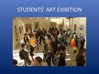 STUDENTS’ ART EXIBITION
 