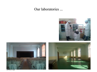 7/17/13
Our laboratories ...
 