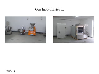 7/17/13
Our laboratories ...
 