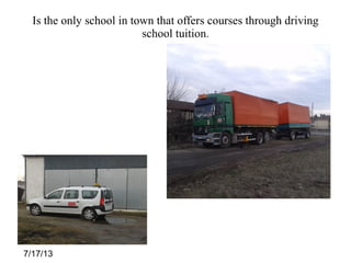 7/17/13
Is the only school in town that offers courses through driving
school tuition.
 
