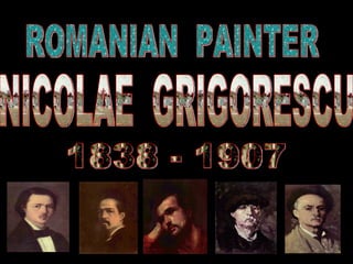 NICOLAE  GRIGORESCU ROMANIAN  PAINTER 1838 - 1907 