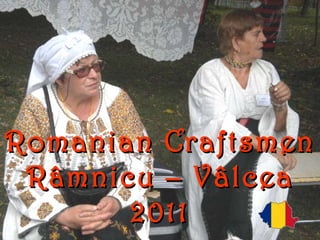 Romanian Craftsmen Râmnicu – Vâlcea 2011 