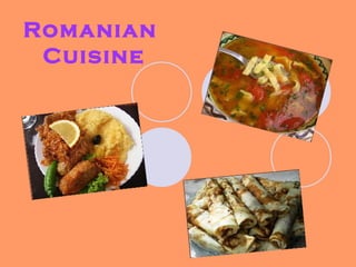Romanian 
Cuisine 
 