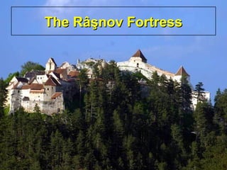 The Râşnov FortressThe Râşnov Fortress
 