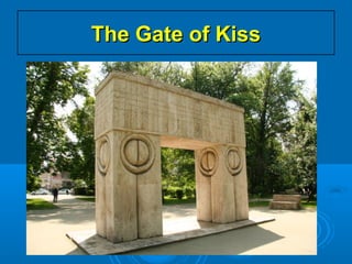 The Gate of KissThe Gate of Kiss
 