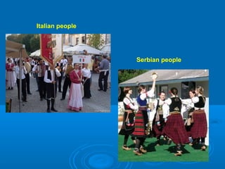 Italian people
Serbian people
 