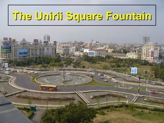 The Unirii Square FountainThe Unirii Square Fountain
 