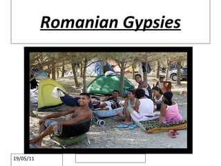 Romanian Gypsies 19/05/11 
