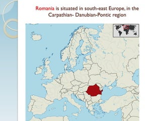 Romania is situated in south-east Europe, in the
Carpathian- Danubian-Pontic region
 