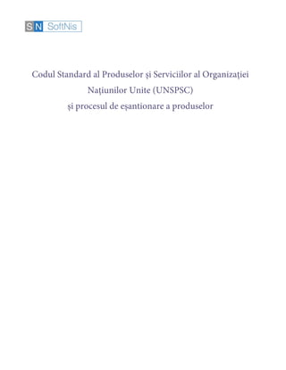 Codul Standard al Produselor și Serviciilor al Organizației
Națiunilor Unite (UNSPSC)
și procesul de eșantionare a produselor
 
