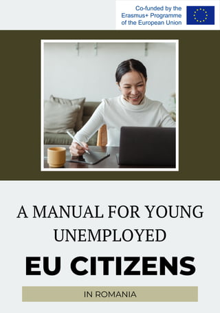 A MANUAL FOR YOUNG
UNEMPLOYED
EU CITIZENS
IN ROMANIA
 