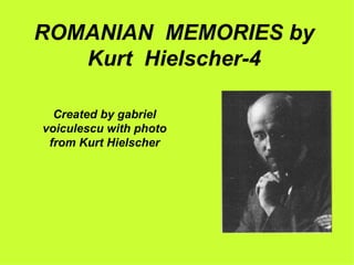 ROMANIAN MEMORIES by
   Kurt Hielscher-4

  Created by gabriel
voiculescu with photo
 from Kurt Hielscher
 