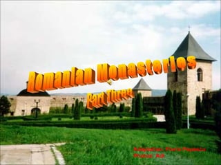 Romanian Monasteries Part Three Adaptation: Florin Popescu Photos: Adi 