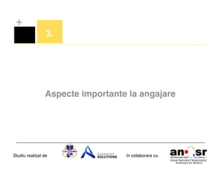 +
3.!

Aspecte importante la angajare!

Studiu realizat de

în colaborare cu!

 