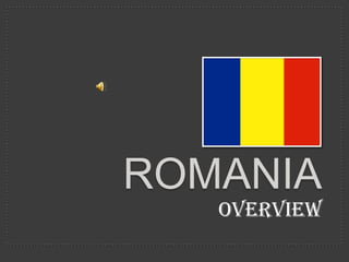 ROMANIA Overview 