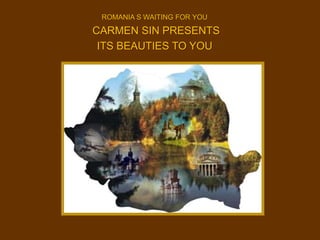 ROMANIA S WAITING FOR YOU
CARMEN SIN PRESENTS
ITS BEAUTIES TO YOU
 