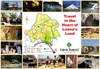 Travel
 in the
Heart of
Luana's
  Land
 