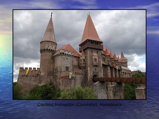 Castelul Huniazilor (Corvinilor), Hunedoara
 