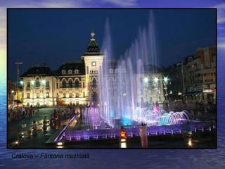 Craiova – Fântâna muzicală
 