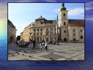 Sibiu – Piaţa Mare
(Capitală Culturală Europeană în anul 2007)
 