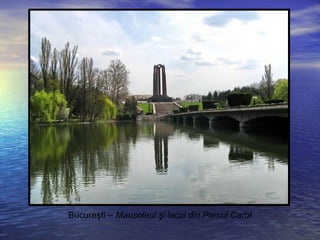 Bucureşti – Mausoleul şi lacul din Parcul Carol
 