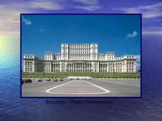 Bucureşti – Palatul Parlamentului
 