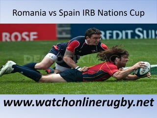 Romania vs Spain IRB Nations Cup
www.watchonlinerugby.net
 