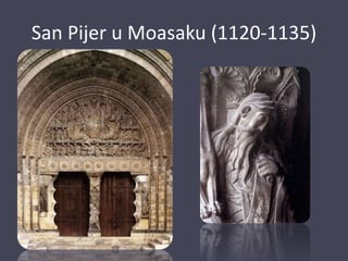 San Pijer u Moasaku (1120-1135)
 