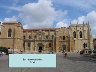 San Isidoro de León.
S. XI

 