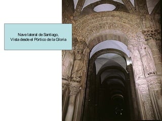 Nave lateral de Santiago,
Vista desde el Pórtico de la Gloria

 