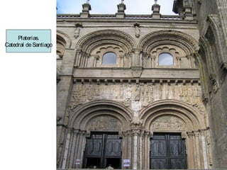 Platerias.
Catedral de Santiago

 