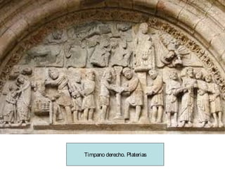 Timpano derecho. Platerias

 