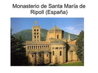Monasterio de Santa María de 
Ripoll (España) 
 