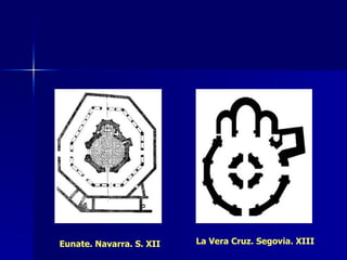 Eunate. Navarra. S. XII La Vera Cruz. Segovia. XIII 