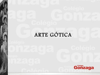 ARTE GÓTICA
 