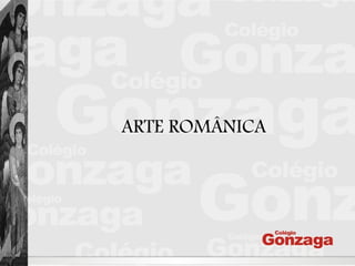 ARTE ROMÂNICA
 