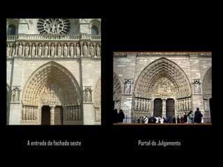 A entrada da fachada oeste Portal do Julgamento
 