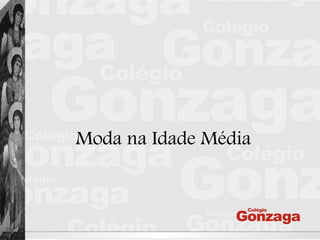 Moda na Idade Média
 