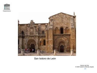 Claseshistoria Historia del Arte © 2006 Guillermo Méndez Zapata San Isidoro de León 
